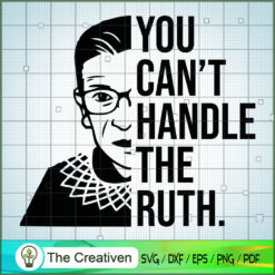 RBG You Can't Handle The Ruth SVG, Ruth Bader Ginsburg SVG, Judge SVG