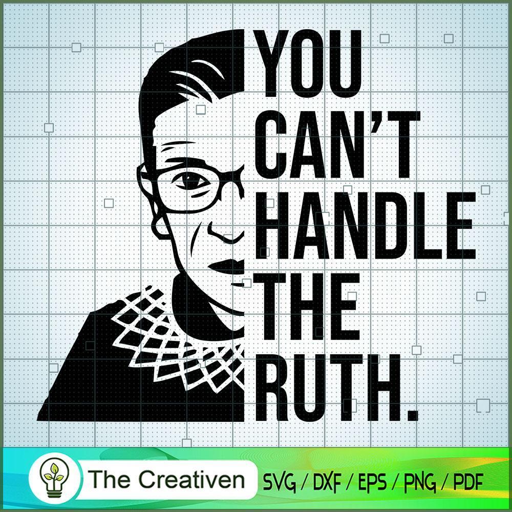 RBG You Can't Handle The Ruth SVG, Ruth Bader Ginsburg SVG, Judge SVG 1 RBG Handle Ruth Quote 1 copy