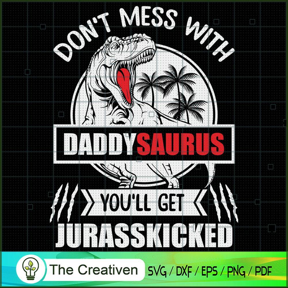 Jurasskicked Don't Mess with Daddysaurus SVG, Dinosaur SVG, Jurasskicked SVG 1 16 copy 80