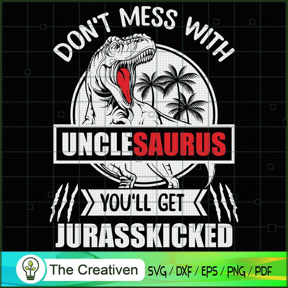 Jurasskicked Don't Mess with Unclesaurus SVG, Dinosaur SVG, Jurasskicked SVG 1 10 copy 87