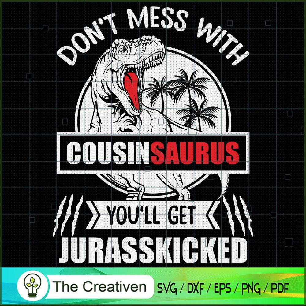 Jurasskicked Dont Mess with Cousin Saurus SVG, Dinosaur SVG, Jurasskicked SVG 1 2 copy 90