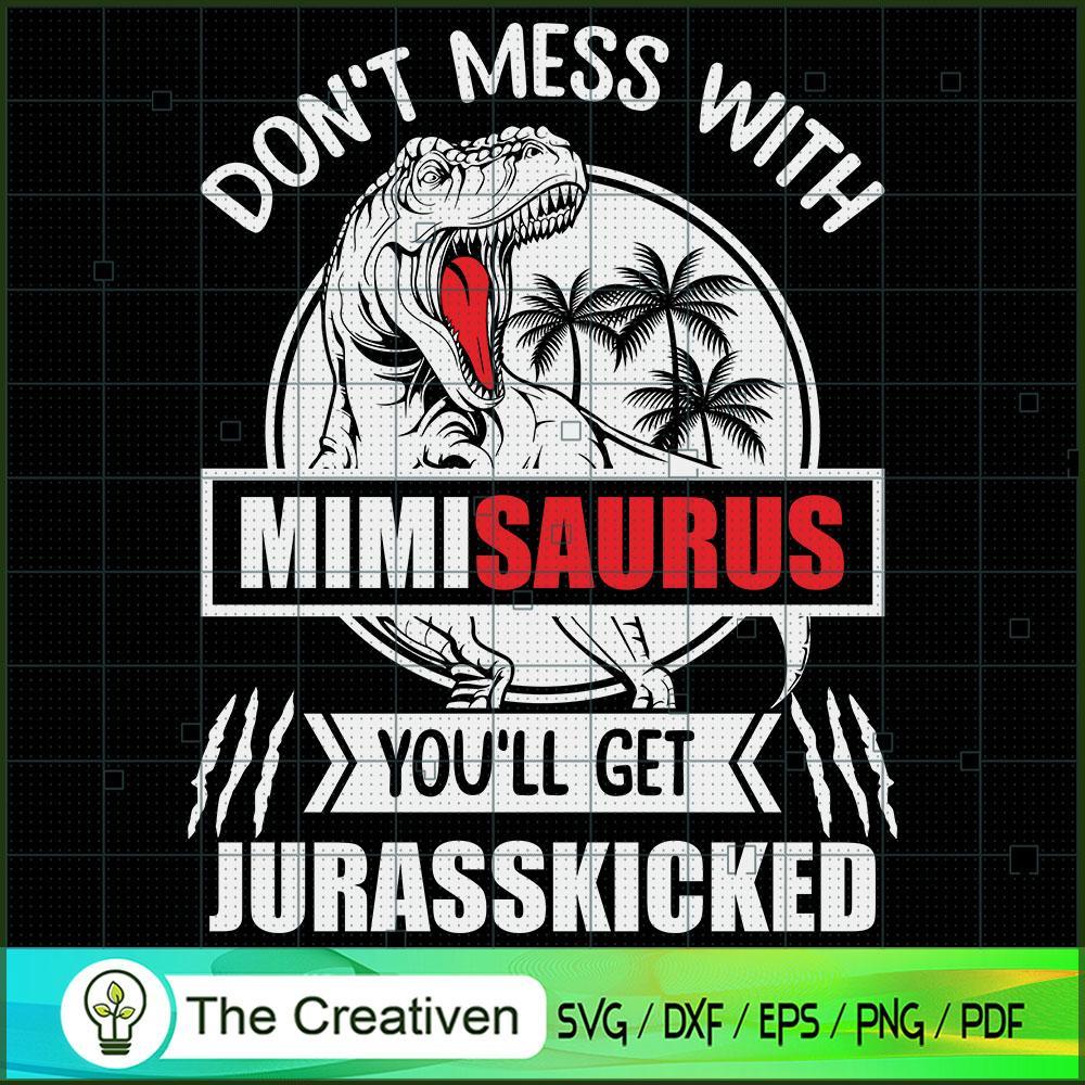 Jurasskicked Don't Mess with Mimisaurus SVG, Dinosaur SVG, Jurasskicked SVG 1 3 copy 89