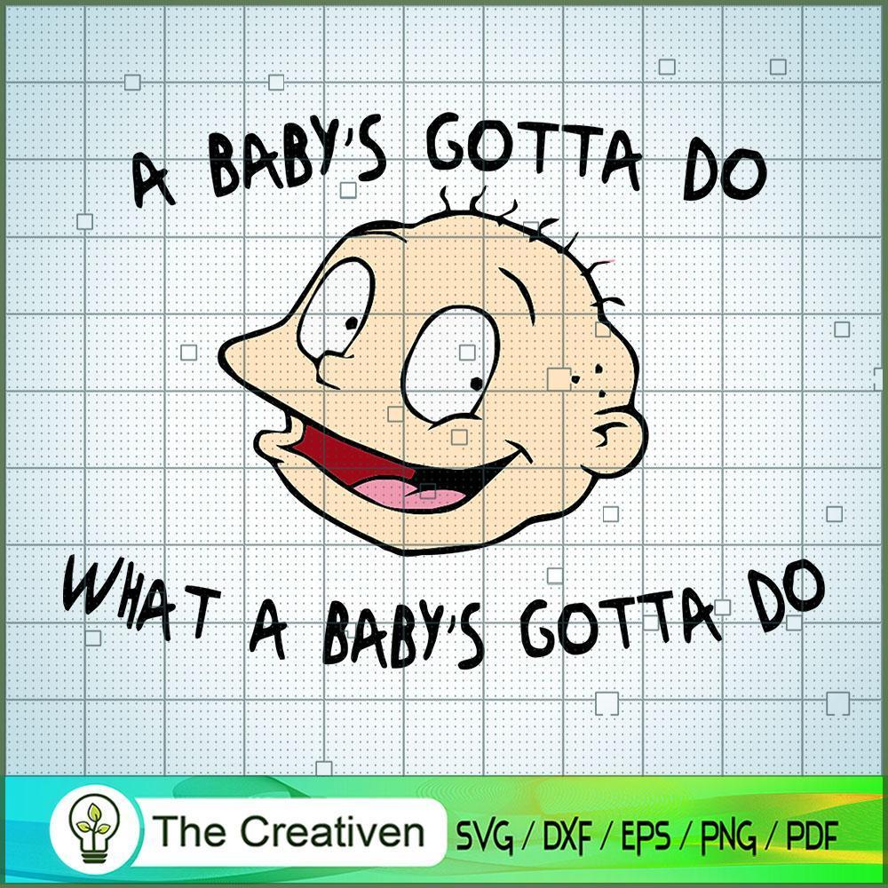 A Baby's Gotta Do What A Bab SVG Cut File for Cricut 1 A Baby's Gotta Do What A Bab SVG Cut File for Cricut