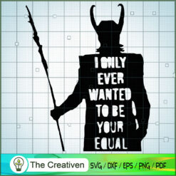 I Only Wanted To Be Your Equal SVG Cut File for Cricut & Silhouette
