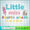 Little Miss Fourth Grade  SVG, Fourth Grade SVG, Back To School SVG