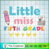 Little Miss Fifth Grade SVG, Fifth Grade SVG, Back To School SVG 2 41 copy 39