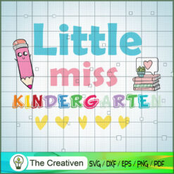 Little Miss Kindergarten SVG, Kindergarten SVG, Back To School SVG