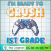 I'm Ready to Crush 1st Grade SVG, Crush Game SVG, Back To School SVG 2 70 copy 17