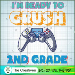 I'm Ready to Crush 2nd Grade SVG, Crush Game SVG, Back To School SVG