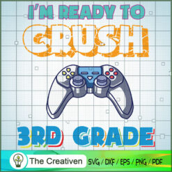 I'm Ready to Crush 3rd Grade SVG, Crush Game SVG, Back To School SVG
