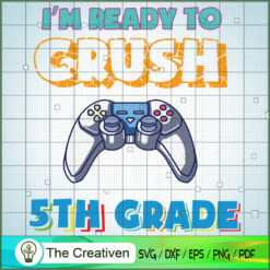 I'm Ready to Crush 5th Grade SVG, Crush Game SVG, Back To School SVG