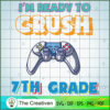 I'm Ready to Crush 7th Grade SVG, Crush Game SVG, Back To School SVG 3 76 copy 14