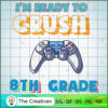I'm Ready to Crush 8th Grade SVG, Crush Game SVG, Back To School SVG 2 77 copy 13