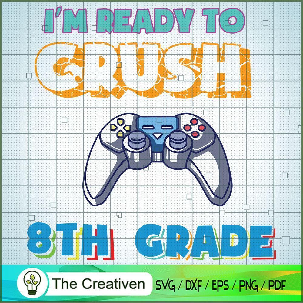 I'm Ready to Crush 8th Grade SVG, Crush Game SVG, Back To School SVG 1 I'm Ready to Crush 8th Grade SVG, Crush Game SVG, Back To School SVG
