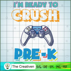I'm Ready to Crush Pre K SVG, Crush Game SVG, Back To School SVG