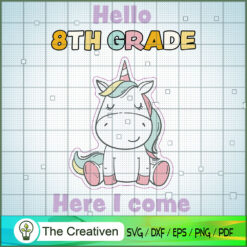 Hello Eighth Grade Here I Come SVG, Unicorn SVG, Back To School SVG