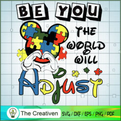 Be You The World Will Adjust SVG, Autism SVG, Mickey Disney SVG