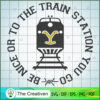 Be Nice To The Trai Station SVG Cut File for Cricut 2 Yellowstone 67 copy