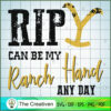 RIP can be my Ranch Hand any day Yellowstone Quotes SVG, Yellowstone SVG, Cowboy SVG 2 Yellowstone 72 copy