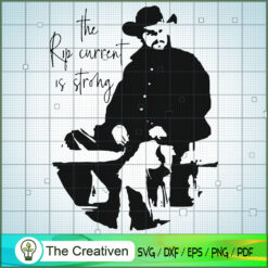 The Rip Current is Strong Yellowstone SVG, Yellowstone SVG, Cowboy SVG