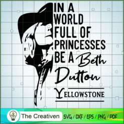 In A World Full Of Princesses Be A Bet SVG Cut File fo Design 23224