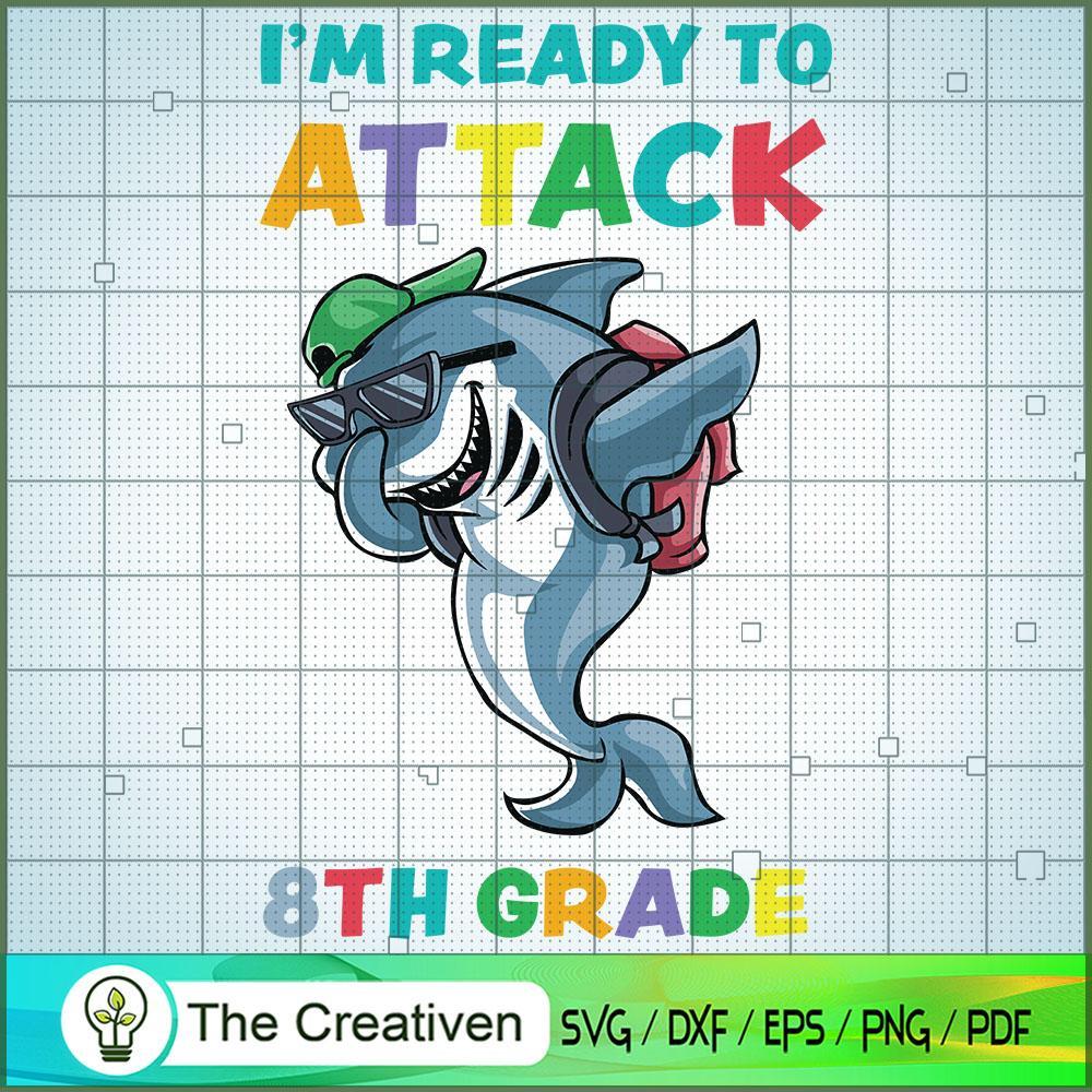Im Ready to Attack 8th Grade Shark SVG, Shark SVG, Back To School SVG 1 Im Ready to Attack 8th Grade Shark SVG, Shark SVG, Back To School SVG