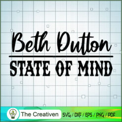 Beth Dutton State Of Mind SVG Cut File for Cricut & Si Design 23130
