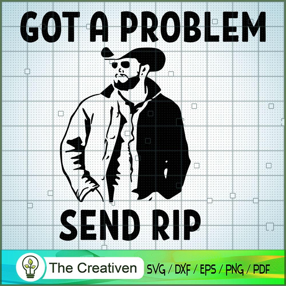 Rip Wheeler Got A Problem Send Rip SVG, Yellowstone SVG, Cowboy SVG 1 Rip Wheeler Got A Problem Send Rip SVG, Yellowstone SVG, Cowboy SVG