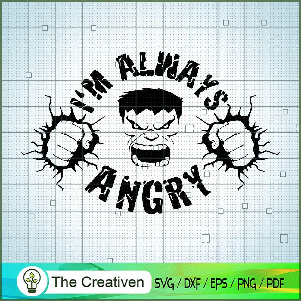 Im Always Angry Hulk SVG Cut File for Cricut & Silhouette 1 Im Always Angry Hulk SVG Cut File for Cricut & Silhouette