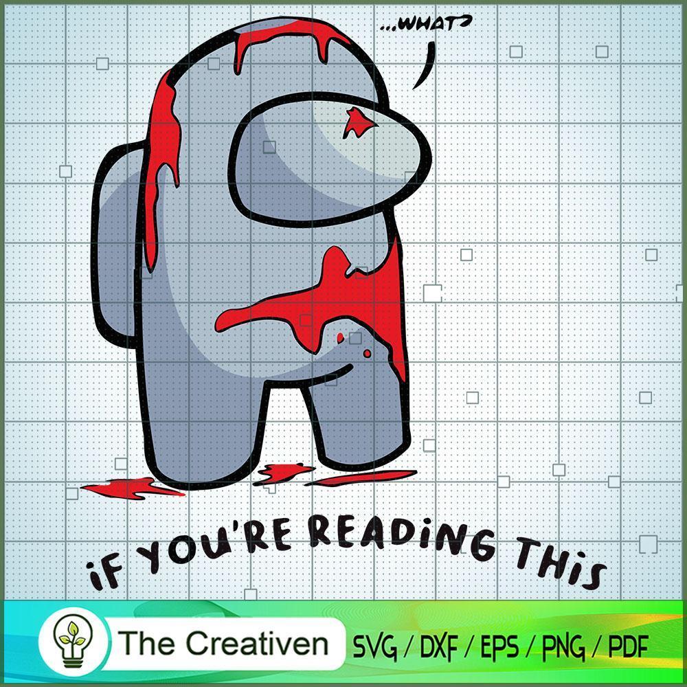Among Us If You're Reading This SVG, Among Us SVG, Game Play SVG, Funny Among Us SVG 1 131 copy 6
