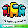 Among Us NGL That's Kinda Sus SVG, Among Us SVG, Game Play SVG, Funny Among Us SVG 2 132 copy 5