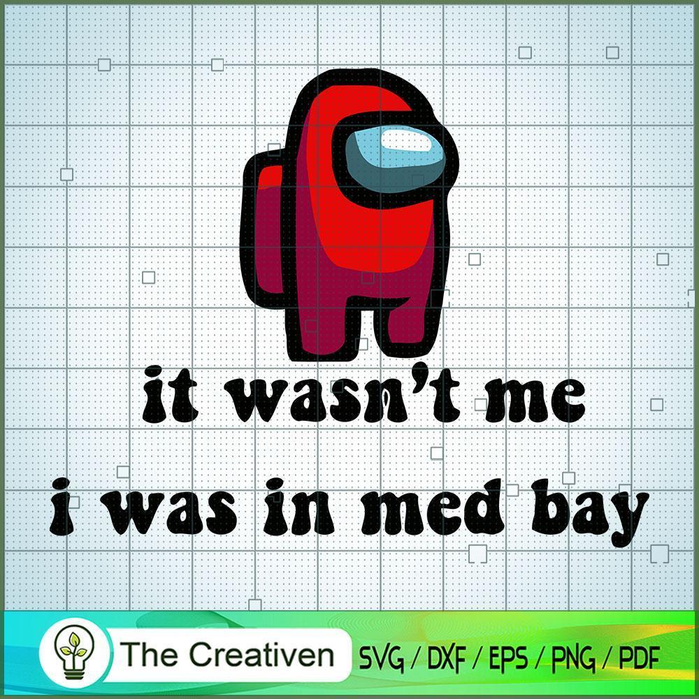It Wasn't Me I Was In Med Bay SVG Cut File for Cricut & Silhouette 1 It Wasn't Me I Was In Med Bay SVG Cut File for Cricut & Silhouette
