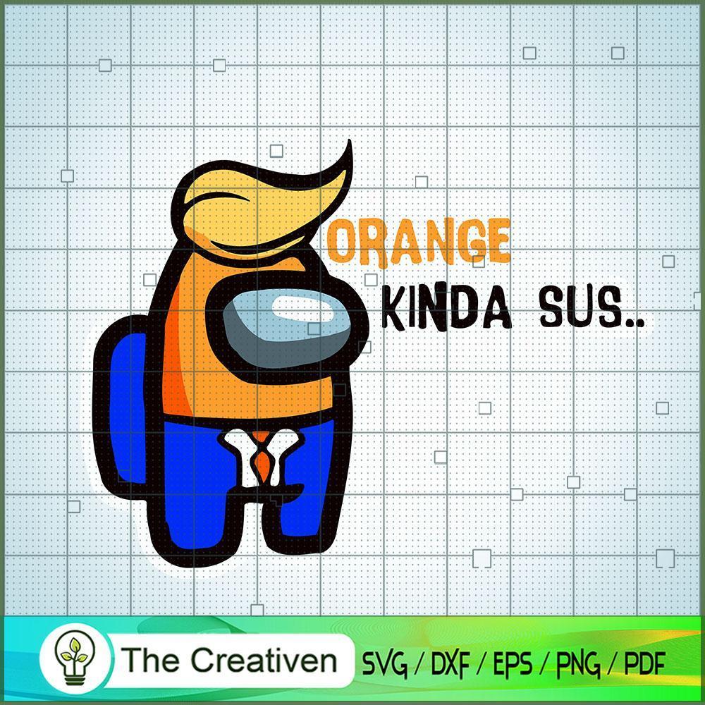 Orange Kinda Sus Among Us Trump SVG, Among Us SVG, Game Play SVG, Funny Among Us SVG 1 89 copy 9