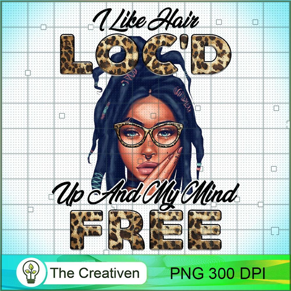 I Like Loc'd Up And My Mind Free PNG, Black Girl PNG 1 I Like Loc'd Up And My Mind Free PNG, Black Girl PNG