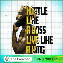 Hustle Like A Boss Live Like A King PNG, Black PNG
