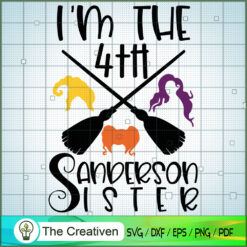 I'm The 4th Sanderson Sister SVG Cut File for Cricut & Silhouette