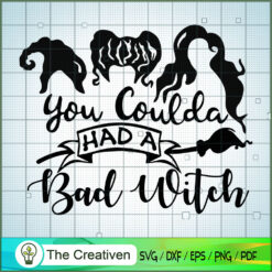 You Coulda Had A Bad Witch S SVG Cut File for Cricut