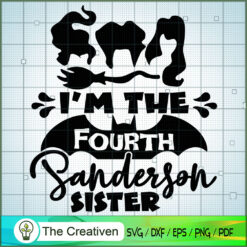 I'm The Fourth Sanderson Sister SVG Cut File for Cricut & Silhouette
