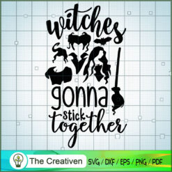 Witches Gonna Stick Together SVG Cut File for Cricut & Silhouette