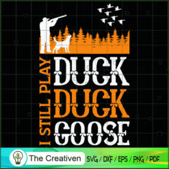 I Still Play Duck Goose SVG Cut File for Cricut & Silhouette