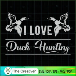 I Love Duck Hunting SVG Cut File for Cricut & Silhouette