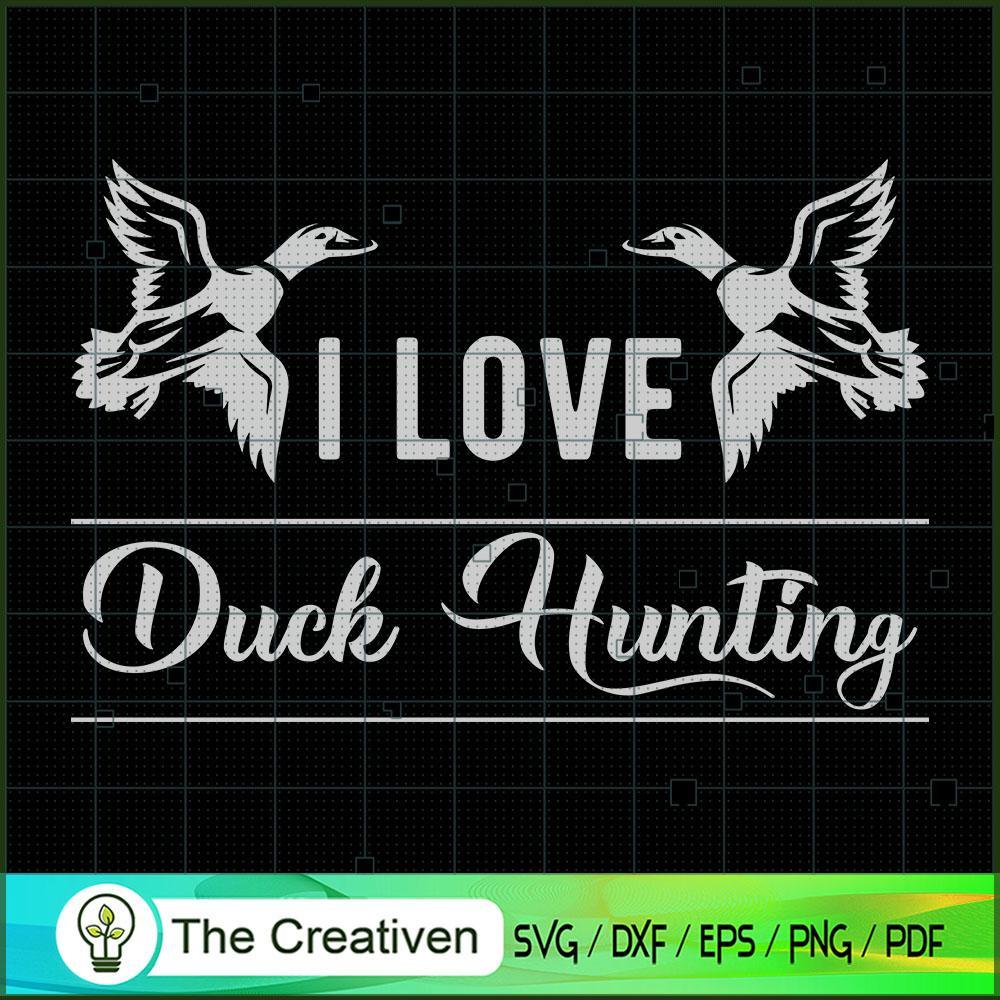 I Love Duck Hunting SVG Cut File for Cricut & Silhouette 1 I Love Duck Hunting SVG Cut File for Cricut & Silhouette