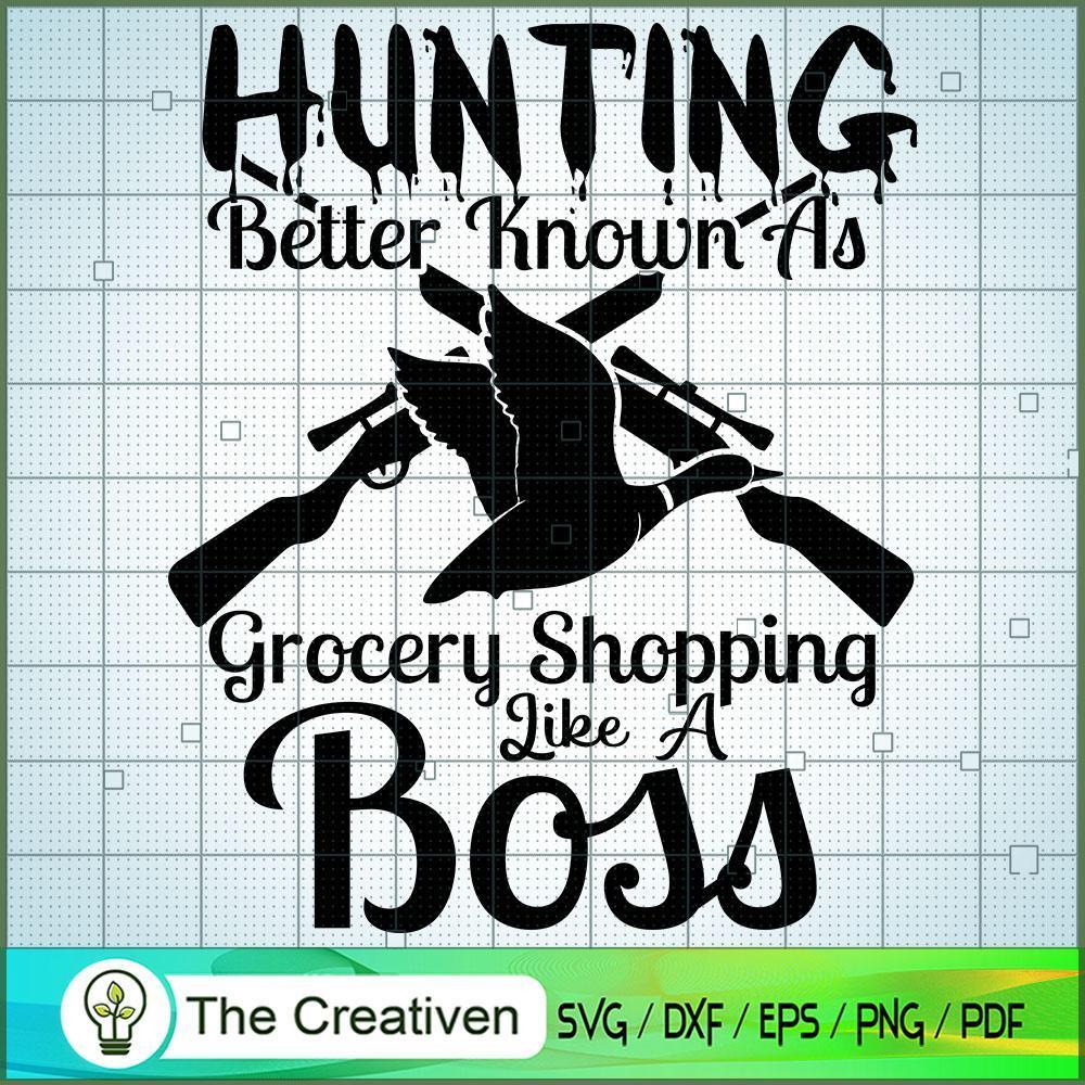 Hunting Better Known As Grocery Shopping Like Boss SVG, Bird Hunting SVG, Duck Hunting SVG, Hunter SVG 1 10 copy 67