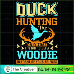 Duck Hunting The Only Time Woodie SVG Cut File for Cricut & Silhouette