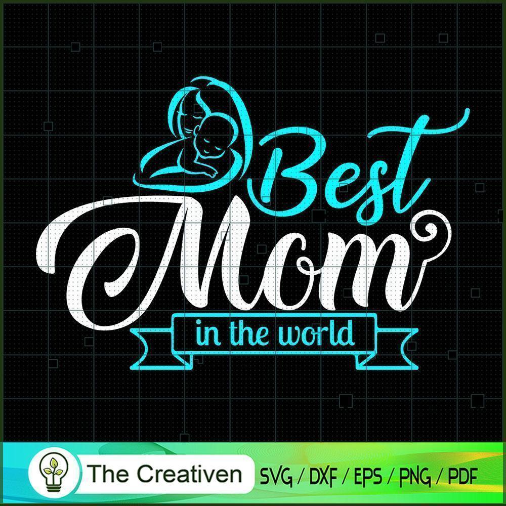 Best Mom In The World SVG, Mommy SVG, Mother SVG 1 Best Mom In The World SVG, Mommy SVG, Mother SVG