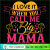 I Love It When You Call Me Big Mama SVG, Mommy SVG, Mother SVG 2 139 copy 5