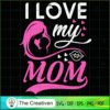 I Love My Mom SVG, Mommy SVG, Mother SVG 2 138 copy 5