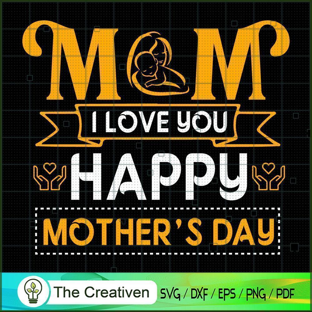 Mom I Love You Happy Mother's Day SVG, Mommy SVG, Mother SVG 1 Mom I Love You Happy Mother's Day SVG, Mommy SVG, Mother SVG