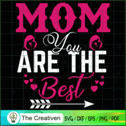 Mom You Are the Best  SVG, Mommy SVG, Mother SVG