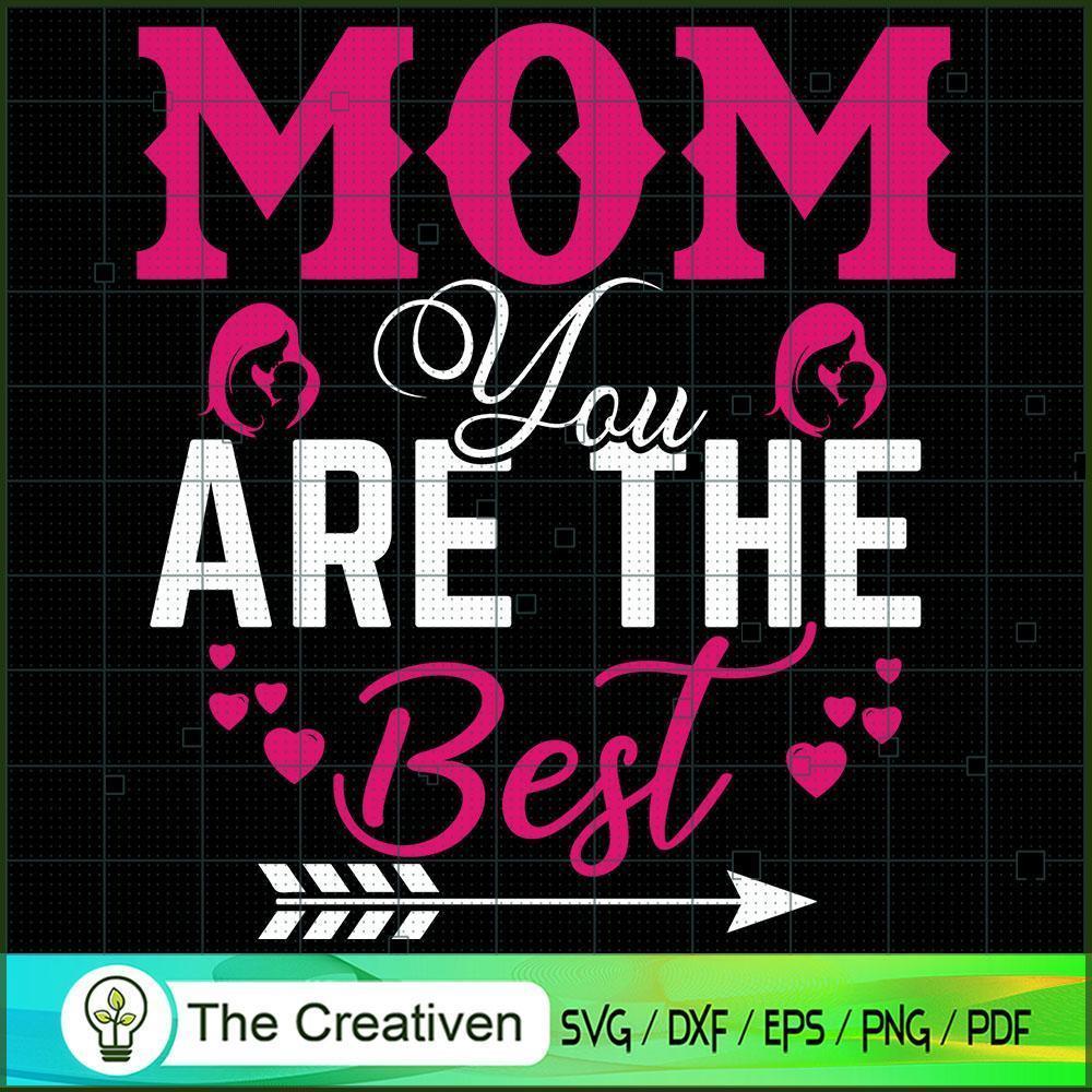 Mom You Are the Best SVG, Mommy SVG, Mother SVG 1 Mom You Are the Best SVG, Mommy SVG, Mother SVG